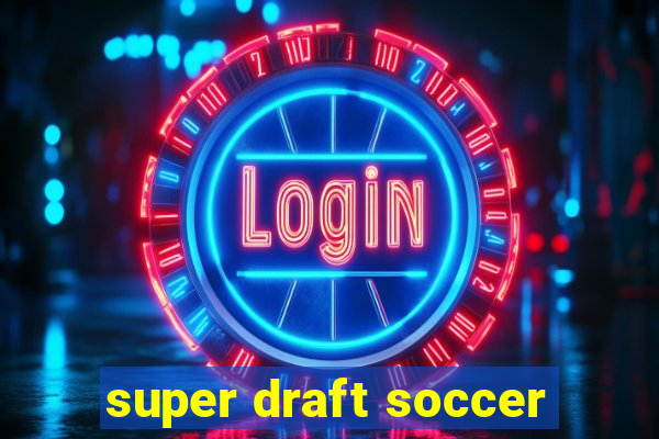 super draft soccer